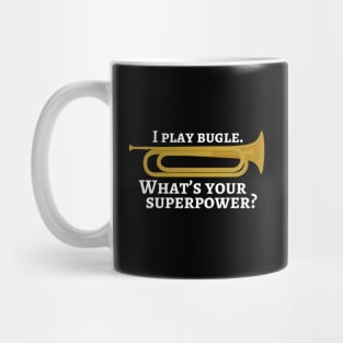 I play bugle. What’s your superpower? Mug